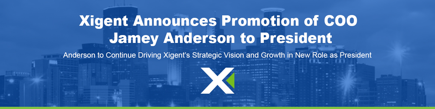 Xigent Announces Promotion of COO Jamey Anderson to President
